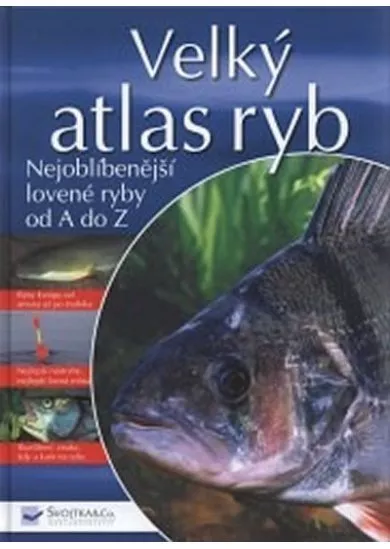 Velký atlas ryb - Nejoblíbenější lovené ryby od A do Z