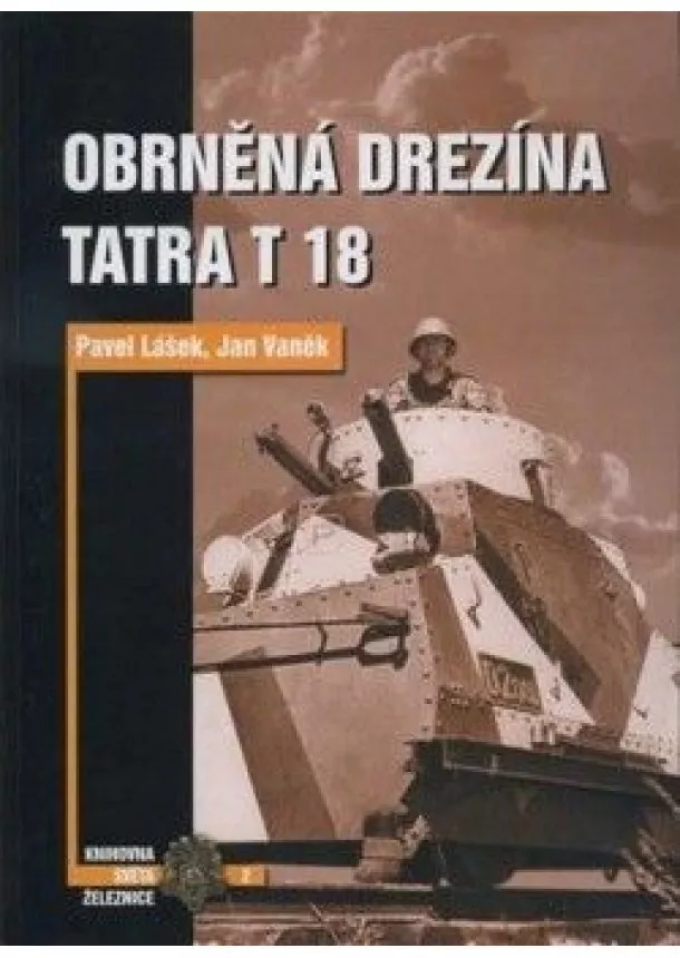 Pavel Lášek , Jan Vaněk  - Obrněná drezína Tatra T 18