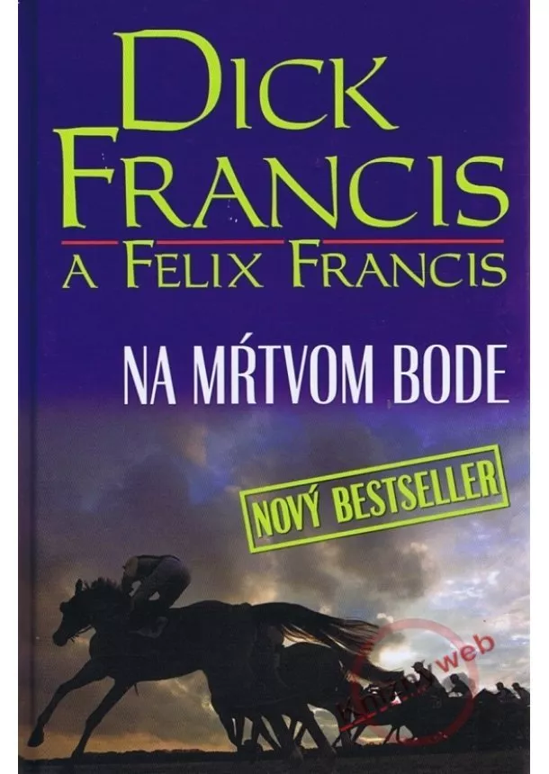 Dick Francis, Felix Francis - Na mŕtvom bode