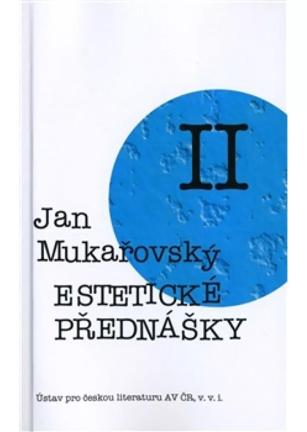 Jan Mukařovský, Marie Havránková, Milan Jankovič - Estetické přednášky II. - Úvod do estetiky. K sémantice lyriky. Estetika výtvarného umění. Malířství.