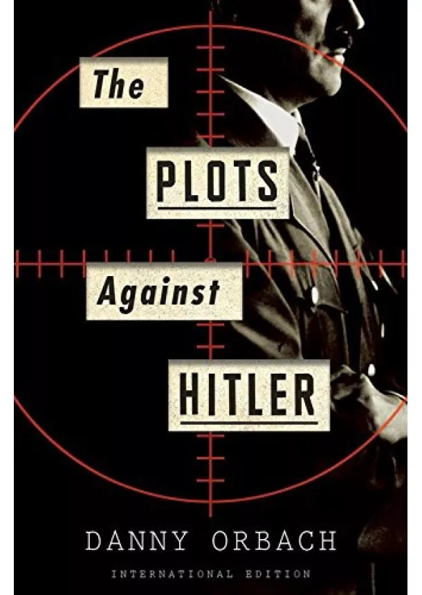 Danny Orbach - The Plots Against Hitler