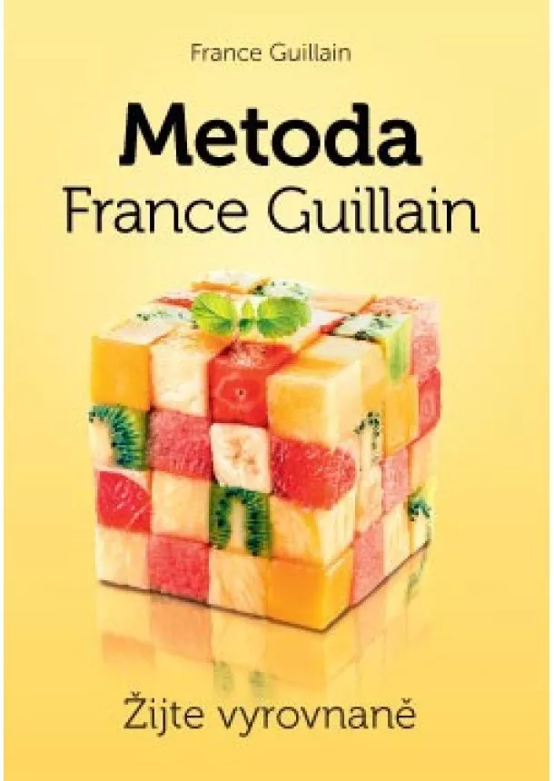 France Guillain - Metoda France Guillain - Žijte vyrovnaně!