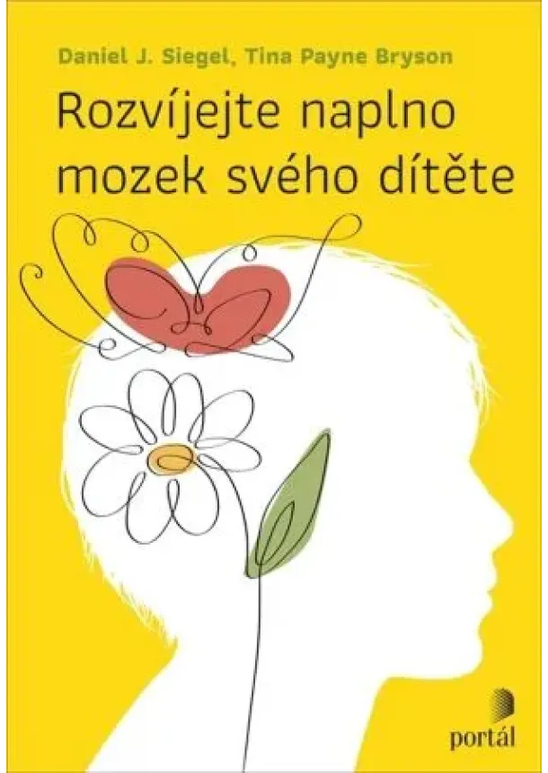 Daniel J. Siegel, Tina Payne Bryson - Rozvíjejte naplno mozek svého dítěte