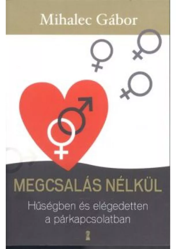 Mihalec Gábor - Megcsalás nélkül /Hűségben és elégedetten a párkapcsolatban