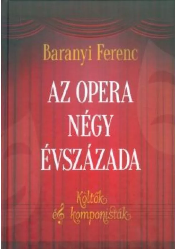 BARANYI FERENC - AZ OPERA NÉGY ÉVSZÁZADA