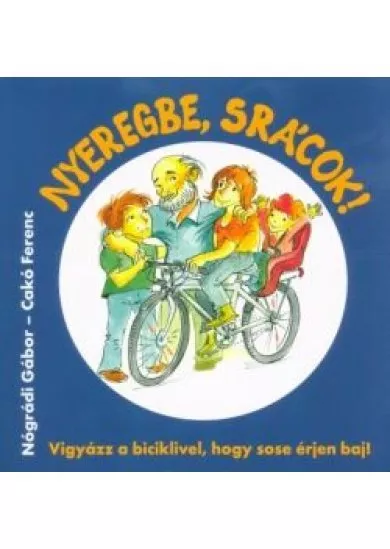 Nyeregbe, srácok! - Vigyázz a biciklivel, hogy sose érjen baj!