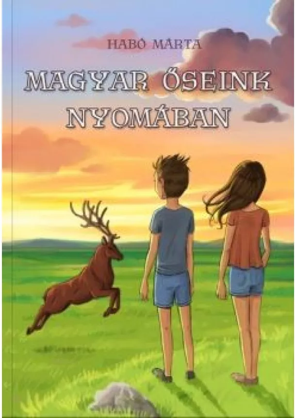 Habó Márta - Magyar őseink nyomában