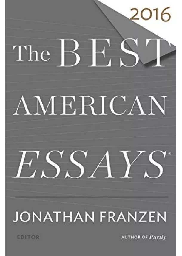 Jonathan Franzen, Professor of English Robert Atwan - The Best American Essays 2016