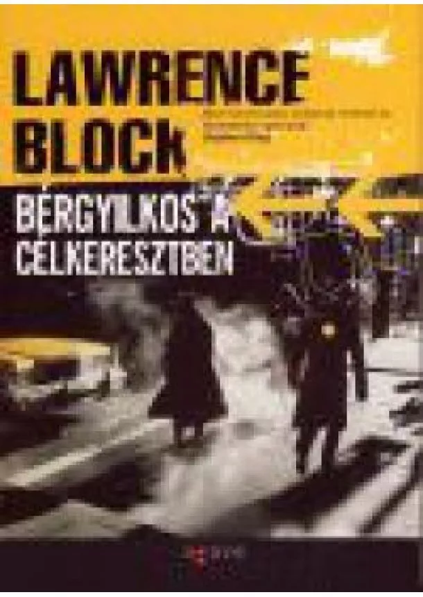 Lawrence Block - BÉRGYILKOS A CÉLKERESZTBEN