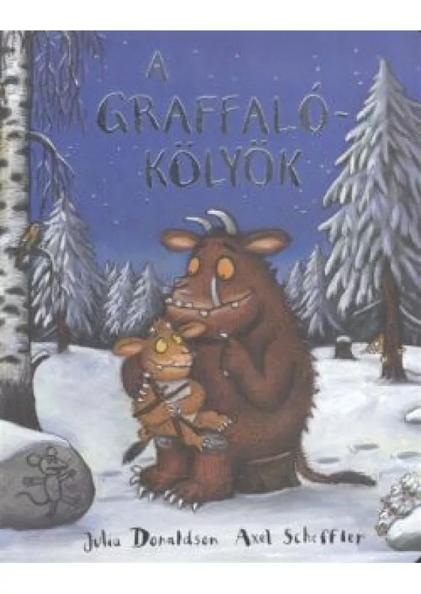 JULIA DONALDSON - AXEL SCHEFFLER - A GRAFFALÓ KÖLYÖK