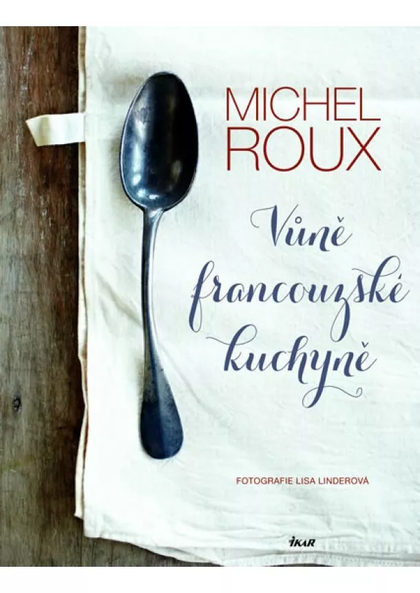 Michel Roux - Vůně francouzské kuchyně