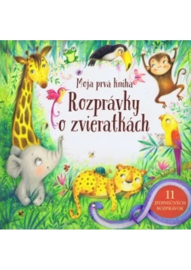 Kolektív - Moja prvá kniha – Rozprávky o zvieratkách