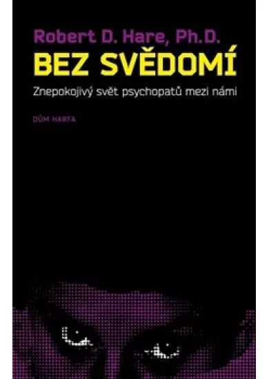 Bez svědomí - Znepokojivý svět psychopatů mezi námi