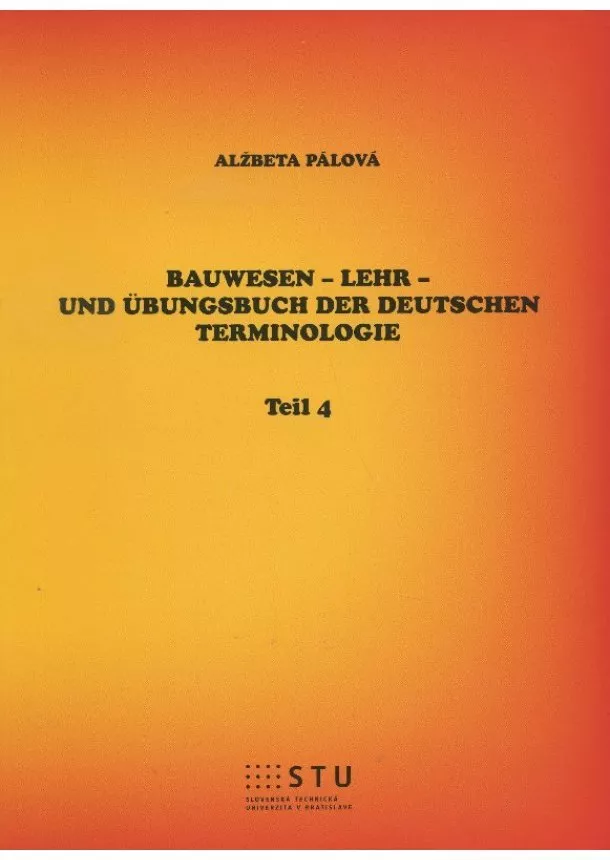 Alžbeta Pálová - Bauwesen - Lehr- und Übungsbuch der deutschen Terminologie