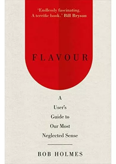 Flavour: A Users Guide to Our Most Neglected Sense