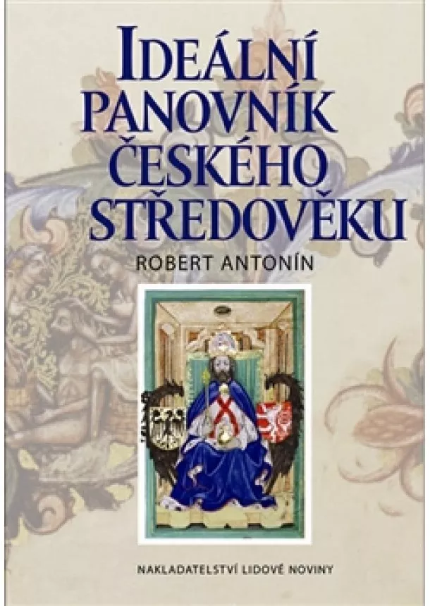 Robert Antonín - Ideální panovník českého středověku