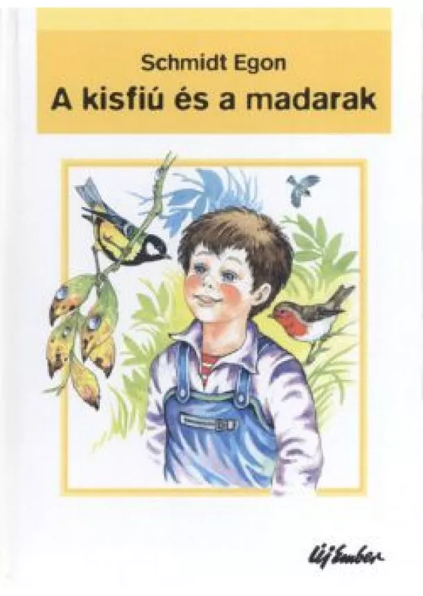 SCHMIDT EGON - A KISFIÚ ÉS A MADARAK