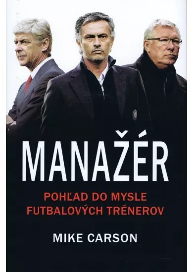 Manažér - pohľad do mysle futbalových trénerov