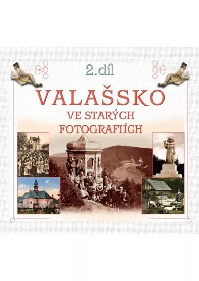 Valašsko ve starých fotografiích 2. díl