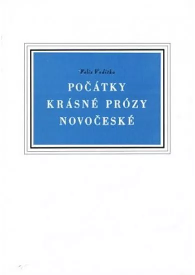 Počátky krásné prózy novočeské - Příspěvek k literárním dějinám doby Jungmannovy