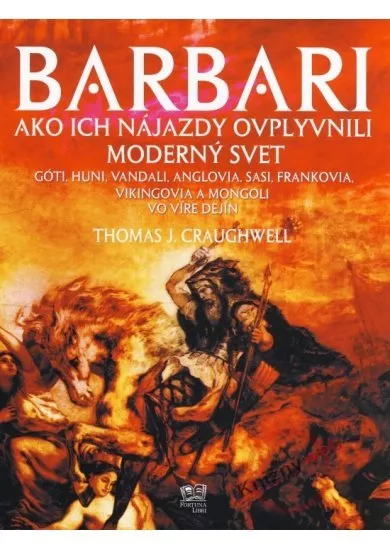 Barbari - Ako ich nájazdy ovplyvnili moderný svet