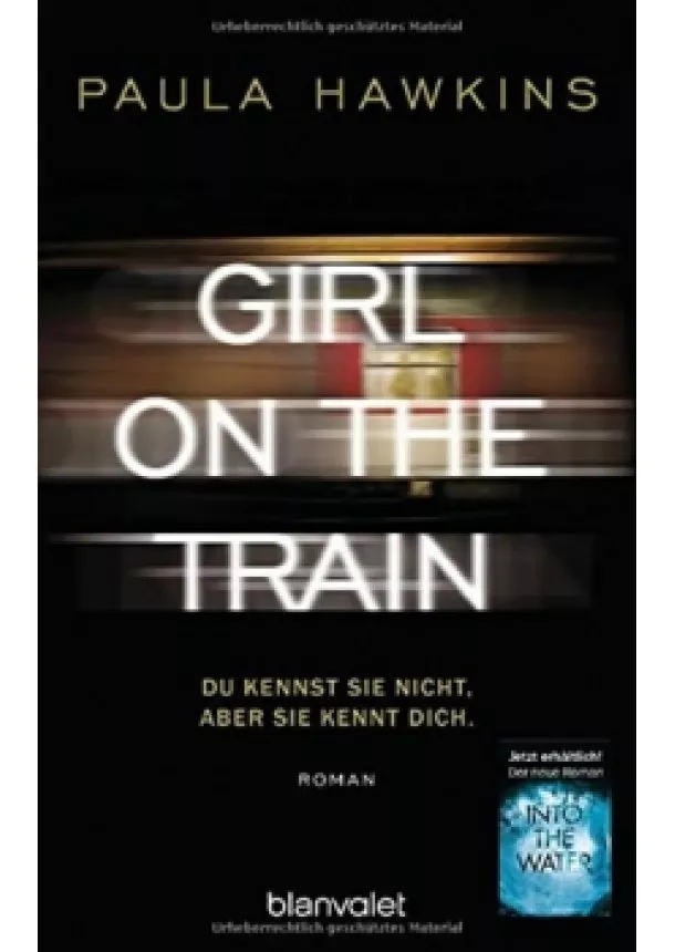 Paula Hawkinsová - Girl on the Train: Du kennst sie nicht, aber sie kennt dich