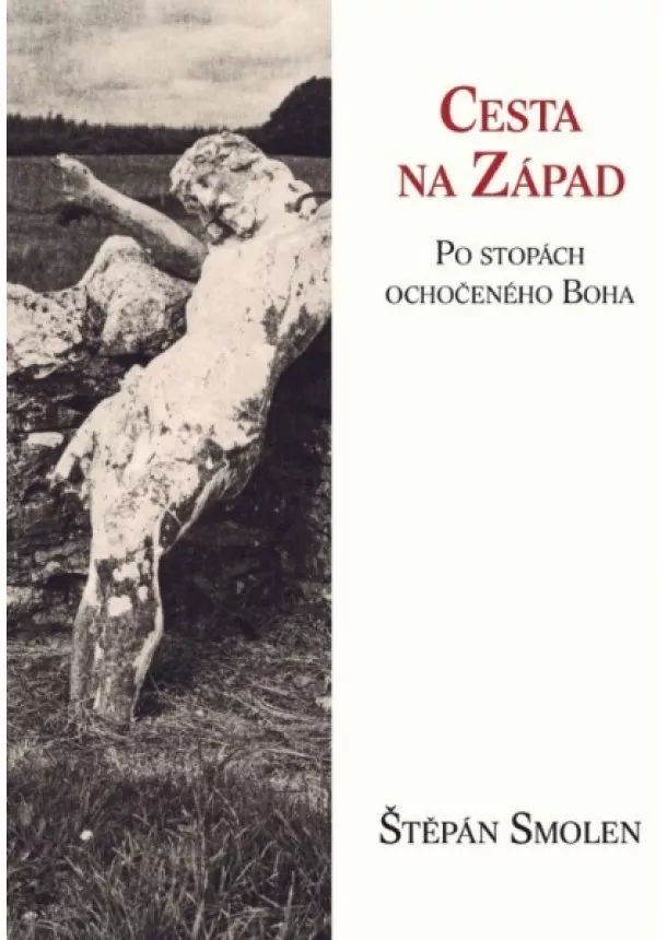 Štěpán Smolen - Cesta na Západ - Po stopách ochočeného Boha