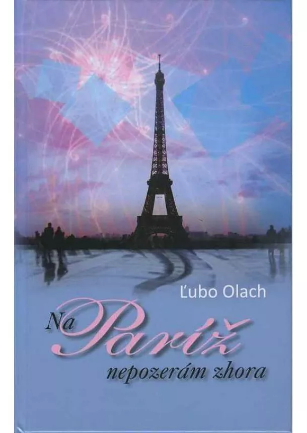 Ľubo Olach - Na Paríž nepozerám zhora