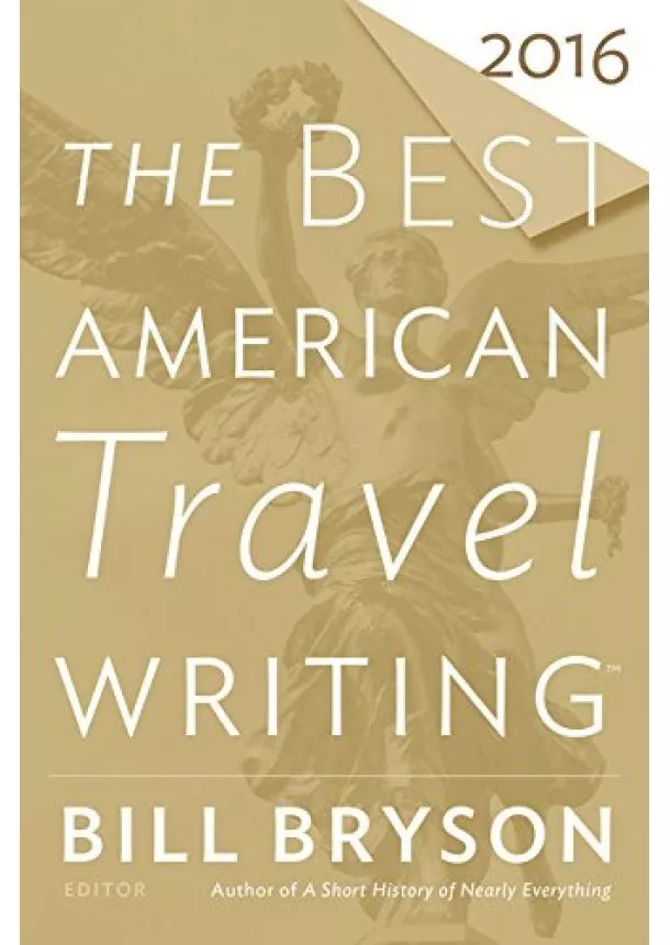 Bill Bryson, Professor of Latin American Literature Jason Wilson - The Best American Travel Writing 2016