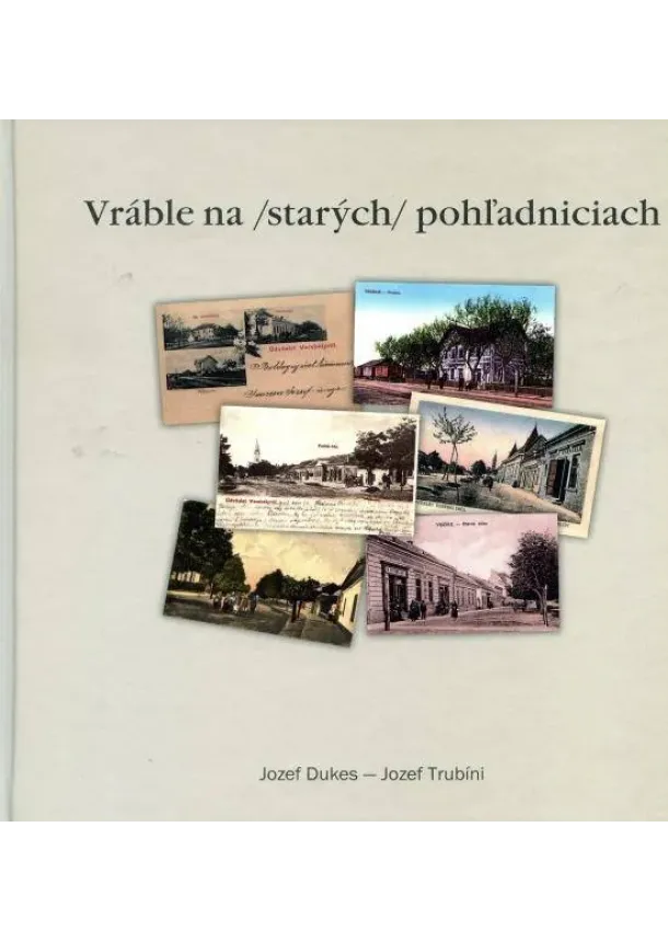 Jozef Dukes , Jozef Trubíni - Vráble na /starých/ pohľadniciach