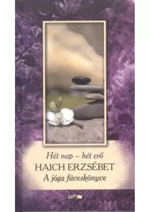 HAICH ERZSÉBET - HÉT NAP - HÉT ERŐ