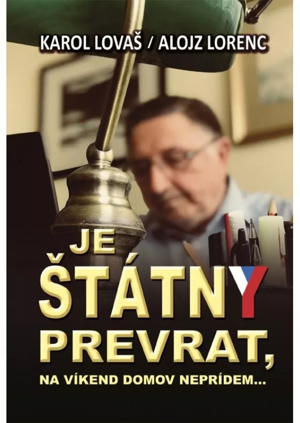 Karol Lovaš, Alojz Lorenc - Je štátny prevrat, na víkend domov neprídem...