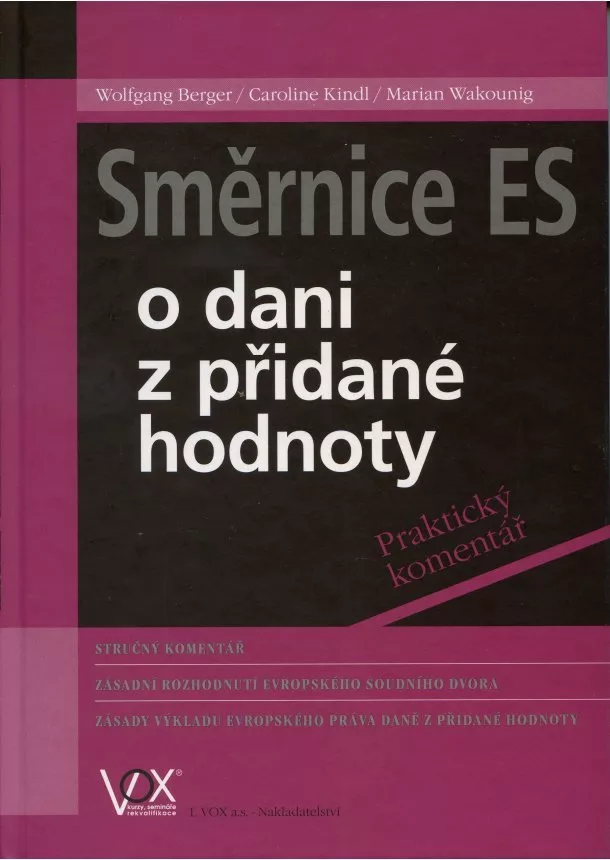 Wolfgang Berger, C. Kindl, M. Wakounig - Směrnice ES o dani z přidané hodnoty - praktický komentář