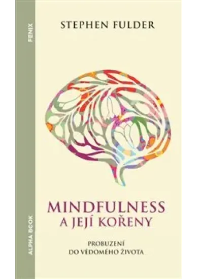 Mindfulness a její kořeny - Probuzení do vědomého života