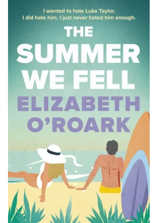 Elizabeth O'Roark - The Summer We Fell