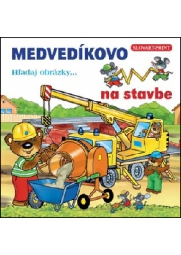 autor neuvedený - MEDVEDÍKOVO Hľadaj obrázky na stavbe