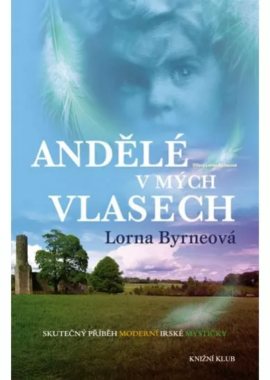 Andělé v mých vlasech - Vzpomínky - Skutečný příběh moderní irské mystičky - 2. vydání