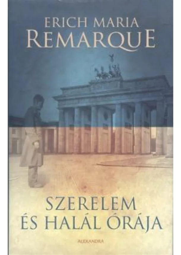 Erich Maria Remarque - Szerelem és halál órája