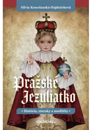 Pražské Jezuliatko - História, zázraky a modlitby