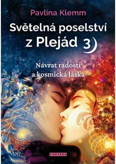 Světelná poselství z Plejád 3 - Návrat radosti a kosmická láska