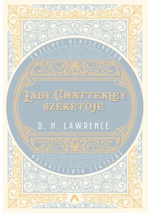 D. H. Lawrence - Lady Chatterley szeretője - Érzelmes klasszikusok