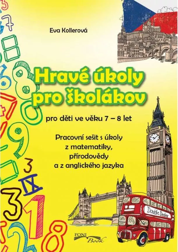 Eva Kollerová - Hravé úkoly pro školáky pro děti ve věku 7-8 let - Pracovní sešit s úkoly  z matematiky, z přírodovědy a z anglického jazyka