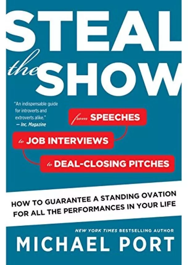 Michael Port - Steal the Show: From Speeches to Job Interviews