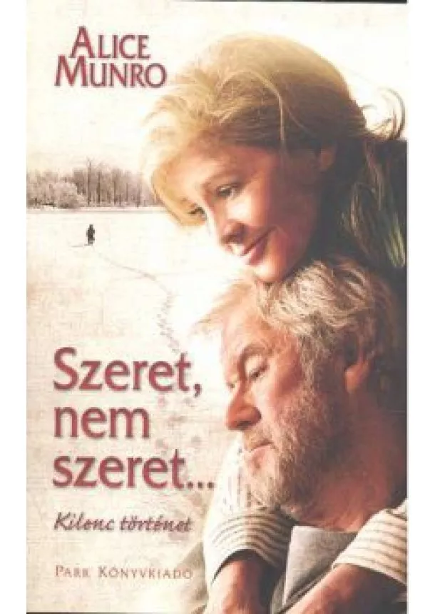 ALICE MUNRO - SZERET, NEM SZERET...