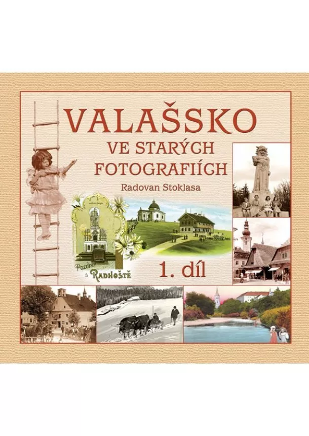 Radovan Stoklasa - Valašsko ve starých fotografiích 1. díl