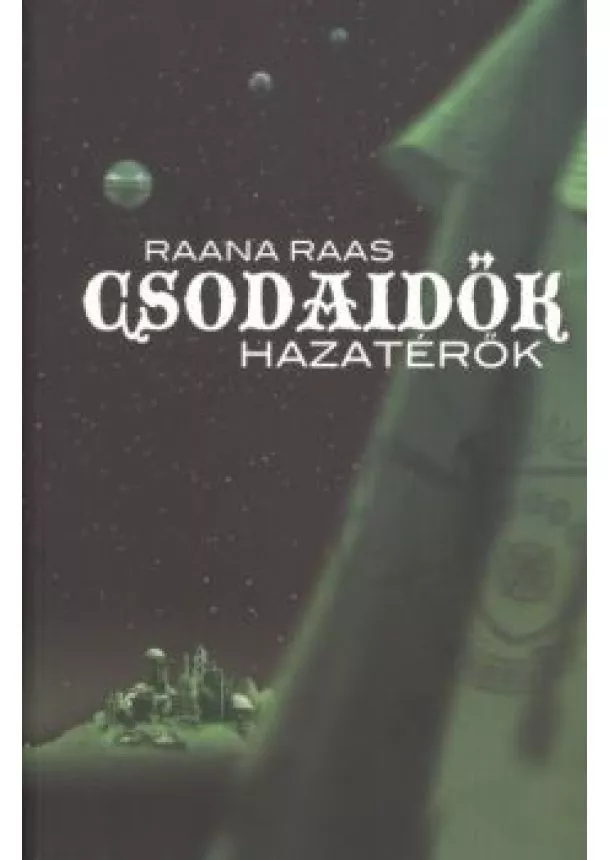 Raana Raas - CSODAIDŐK 4. - HAZATÉRŐK