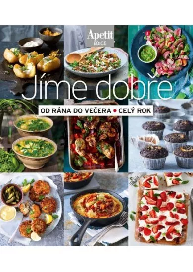 Jíme dobře od rána do večera, celý rok (Edice Apetit)