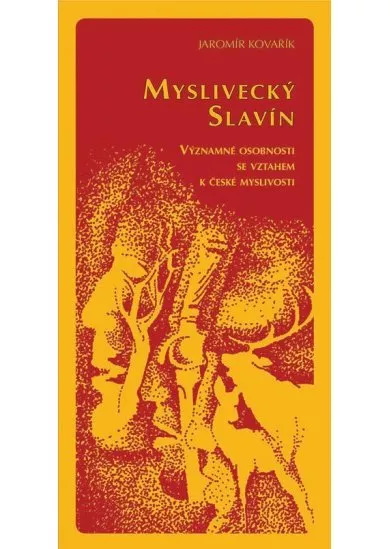 Myslivecký Slavín - Významné osobnosti se vztahem k české myslivosti