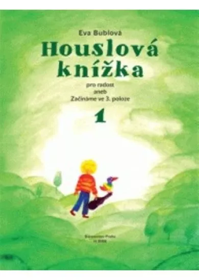 Houslová knížka 1 - Pro radost aneb začínáme ve 3. poloze