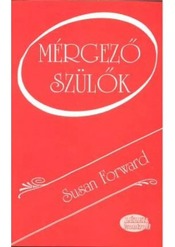 SUSAN FORWARD - MÉRGEZŐ SZÜLŐK